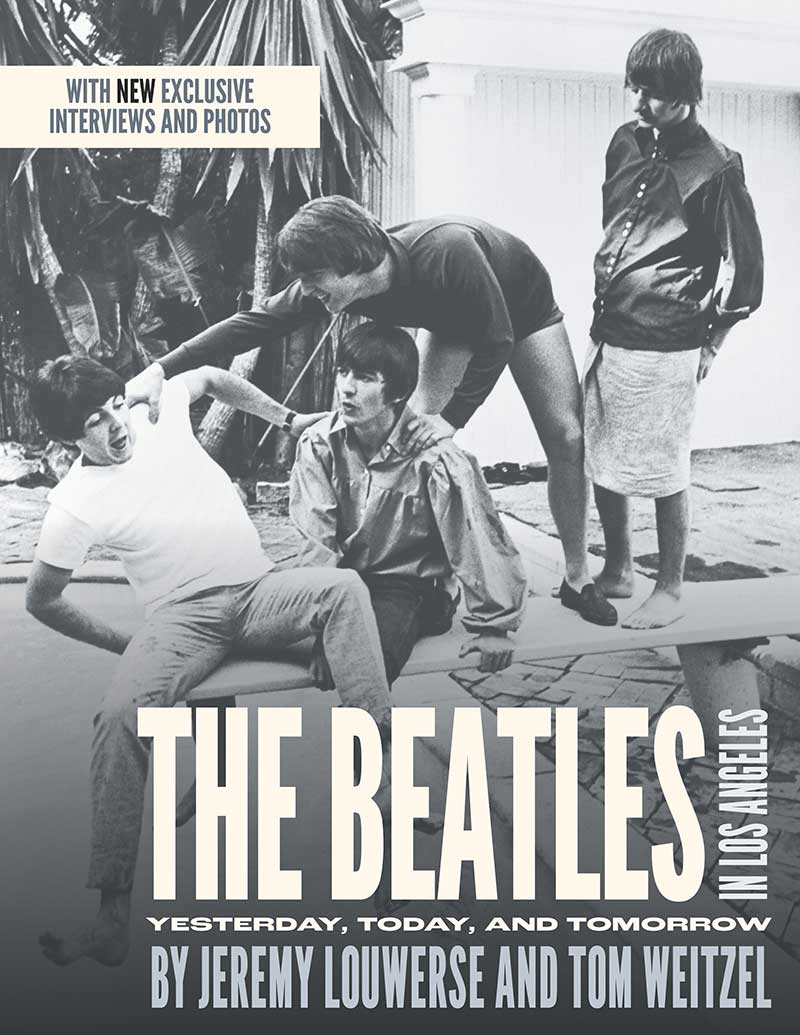 The Beatles in Los Angeles: Yesterday, Today, and Tomorrow written by Jeremy Louwerse and Tom Weitzel